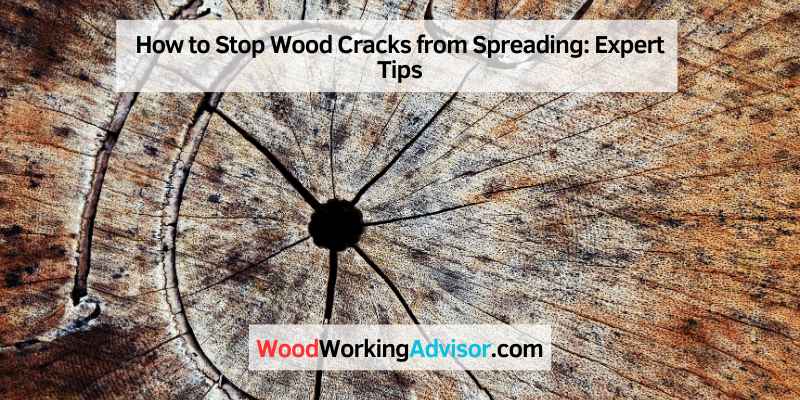 How to Stop Wood Cracks from Spreading