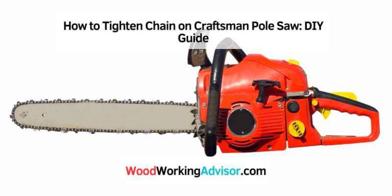 How to Tighten Chain on Craftsman Pole Saw: DIY Guide