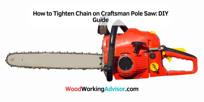 How to Tighten Chain on Craftsman Pole Saw
