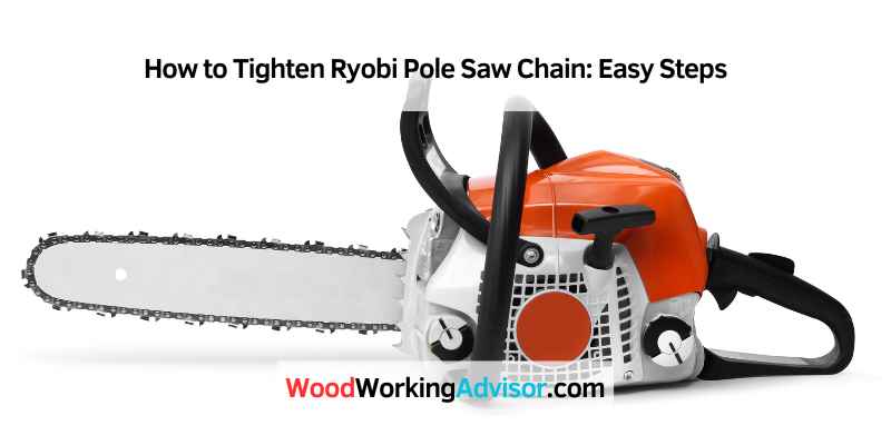 How to Tighten Ryobi Pole Saw Chain