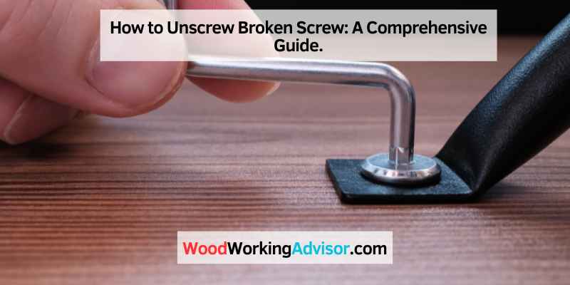 How to Unscrew Broken Screw