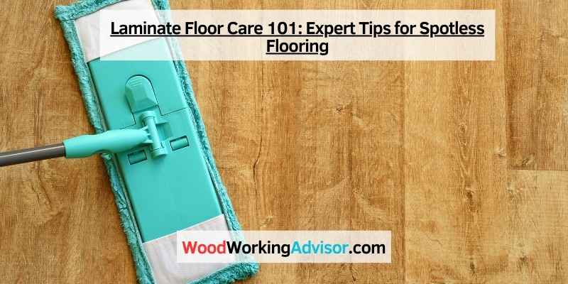 Laminate Floor Care 101