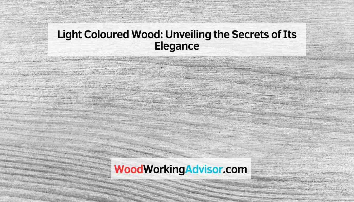 Light Coloured Wood