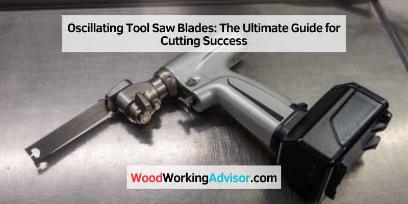 Oscillating Tool Saw Blades