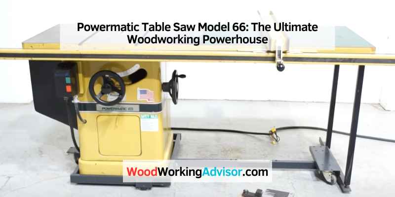 Powermatic Table Saw Model 66