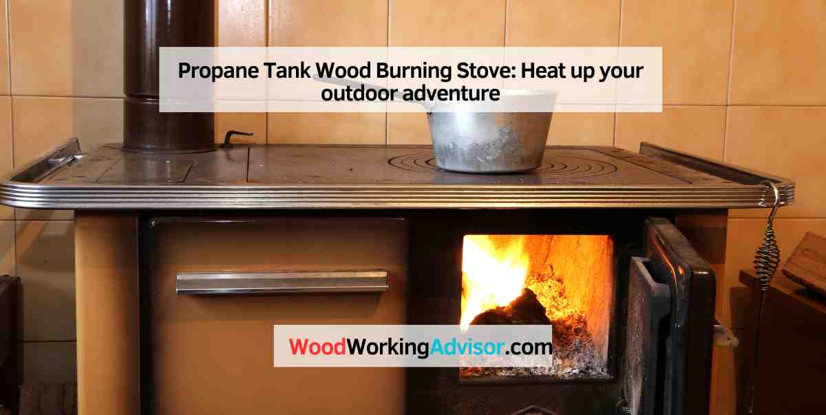 Propane Tank Wood Burning Stove