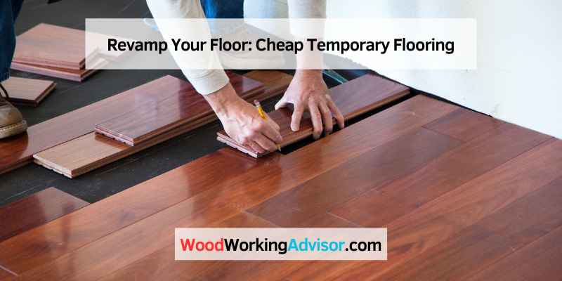 Revamp Your Floor: Cheap Temporary Flooring