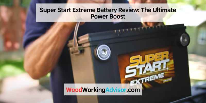 Super Start Extreme Battery Review