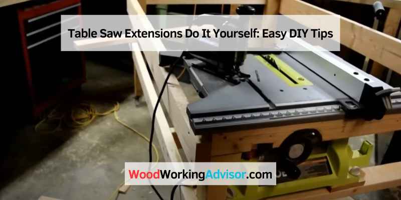 Table Saw Extensions Do It Yourself