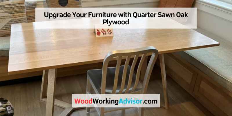 Upgrade Your Furniture with Quarter Sawn Oak Plywood