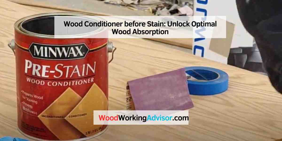 Wood Conditioner before Stain