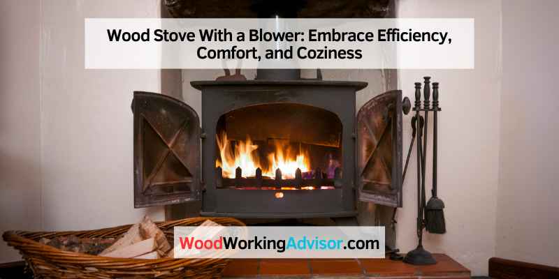 Wood Stove With a Blower