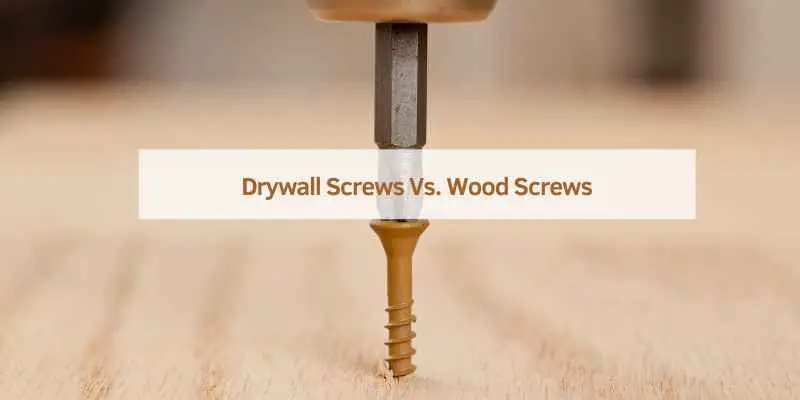 Drywall Screws Vs. Wood Screws