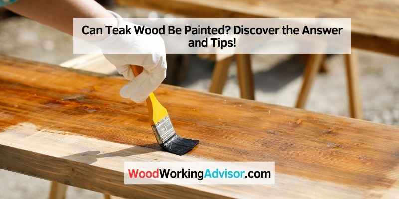 Can Teak Wood Be Painted