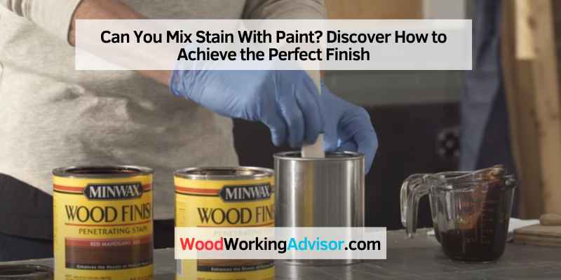 Can You Mix Stain With Paint