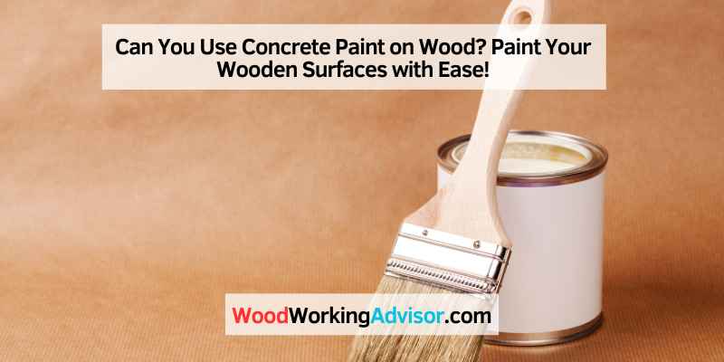 Can You Use Concrete Paint on Wood