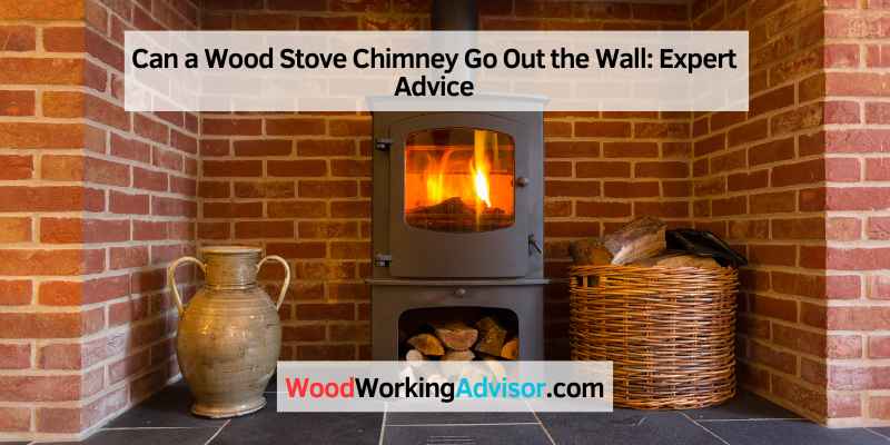 Can a Wood Stove Chimney Go Out the Wall