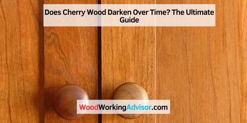 Does Cherry Wood Darken Over Time