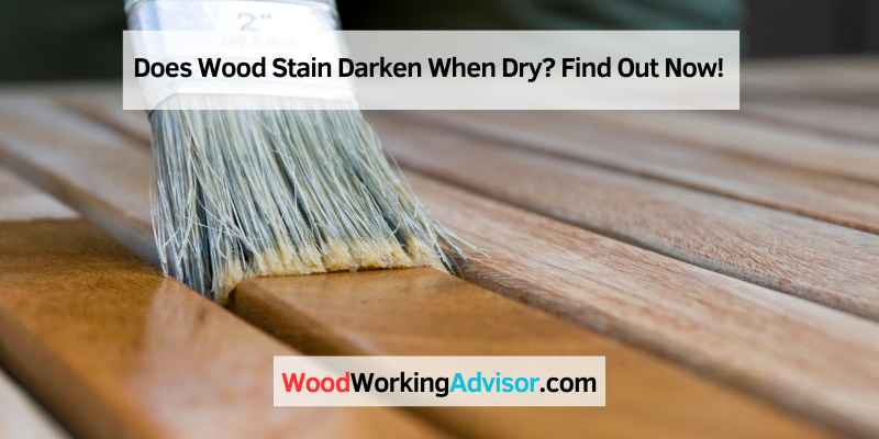 Does Wood Stain Darken When Dry
