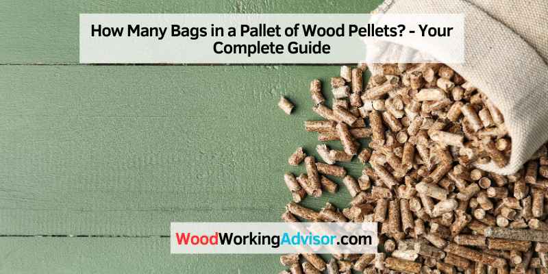 How Many Bags in a Pallet of Wood Pellets