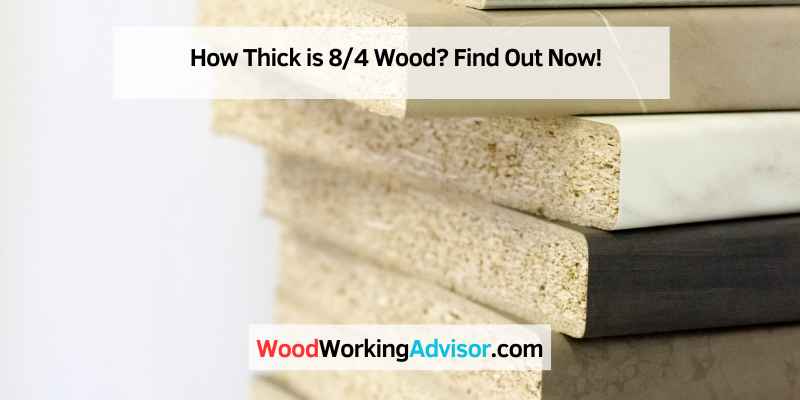 How Thick is 8/4 Wood