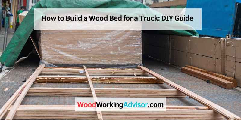 How to Build a Wood Bed for a Truck