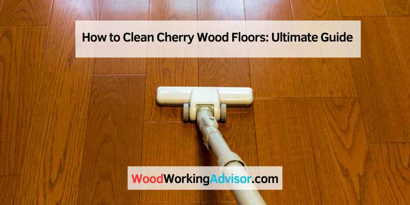 How to Clean Cherry Wood Floors