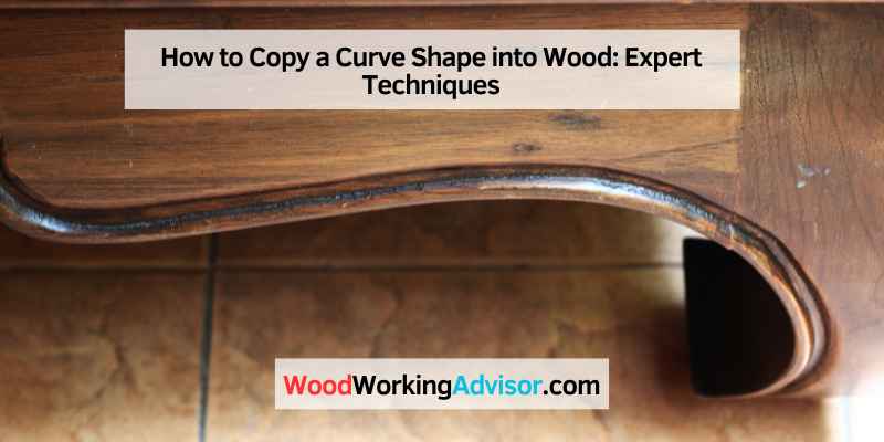 How to Copy a Curve Shape into Wood