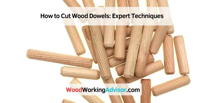 How to Cut Wood Dowels