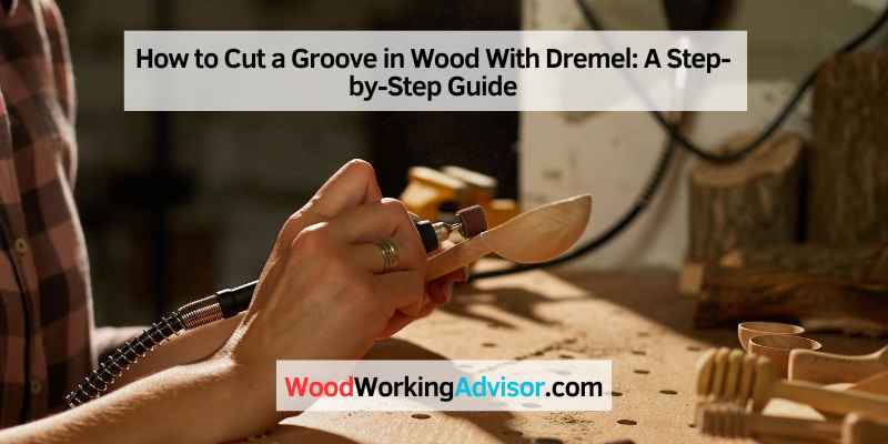 How to Cut a Groove in Wood With Dremel