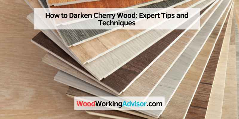 How to Darken Cherry Wood