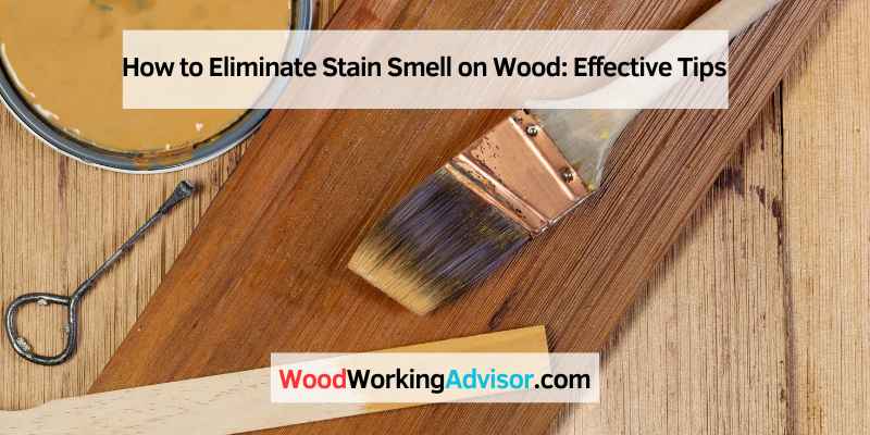 How to Eliminate Stain Smell on Wood