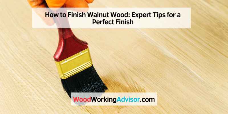 How to Finish Walnut Wood