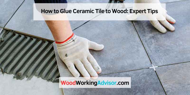 How to Glue Ceramic Tile to Wood