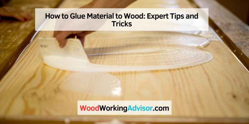 How to Glue Material to Wood