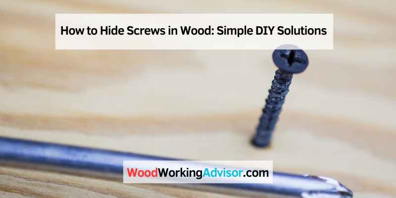 How to Hide Screws in Wood
