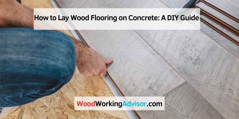 How to Lay Wood Flooring on Concrete