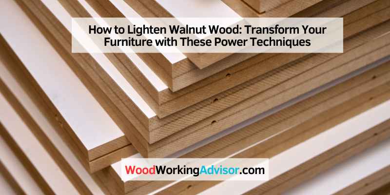 How to Lighten Walnut Wood