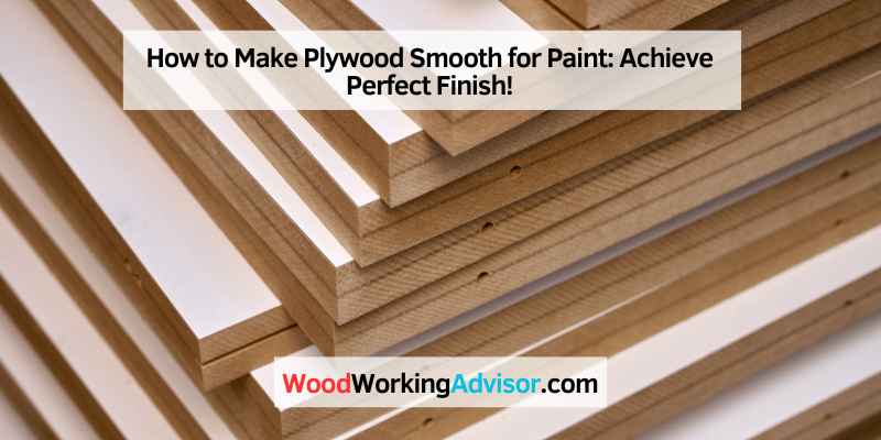 How to Make Plywood Smooth for Paint