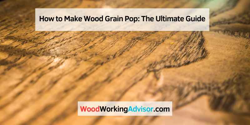 How to Make Wood Grain Pop