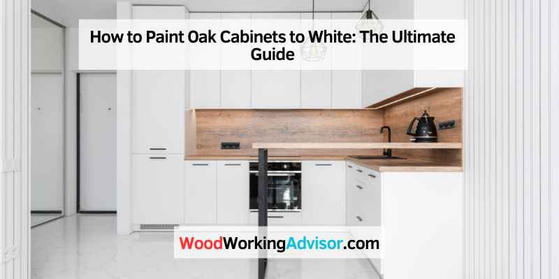 How to Paint Oak Cabinets to White