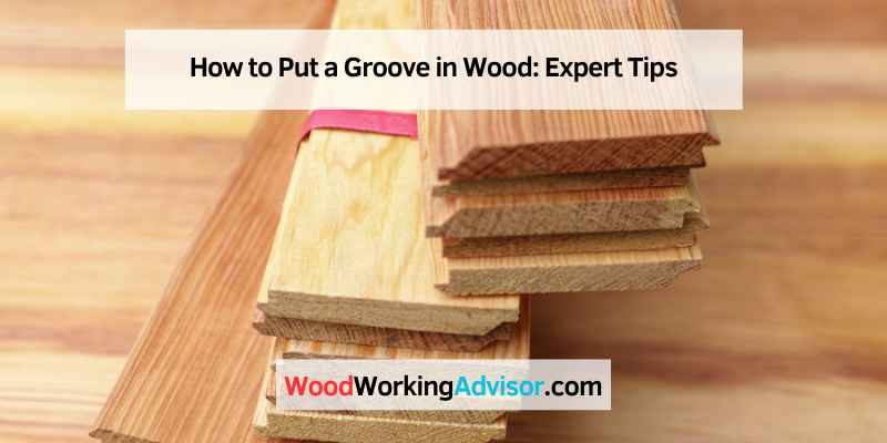 How to Put a Groove in Wood