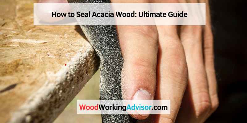 How to Seal Acacia Wood