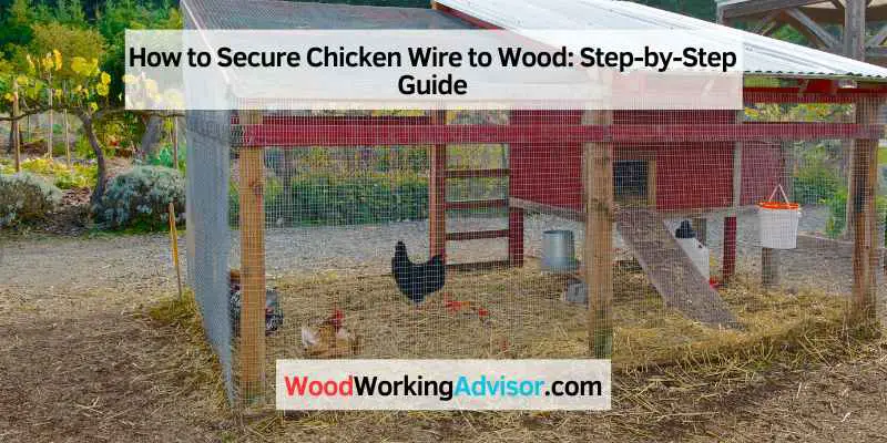 How to Secure Chicken Wire to Wood
