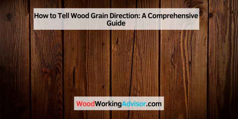 How To Tell Wood Grain Direction: A Comprehensive Guide – Woodworking ...