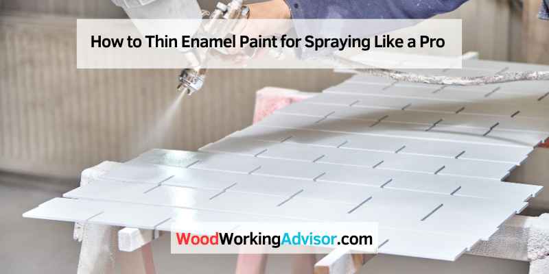 How to Thin Enamel Paint for Spraying Like a Pro