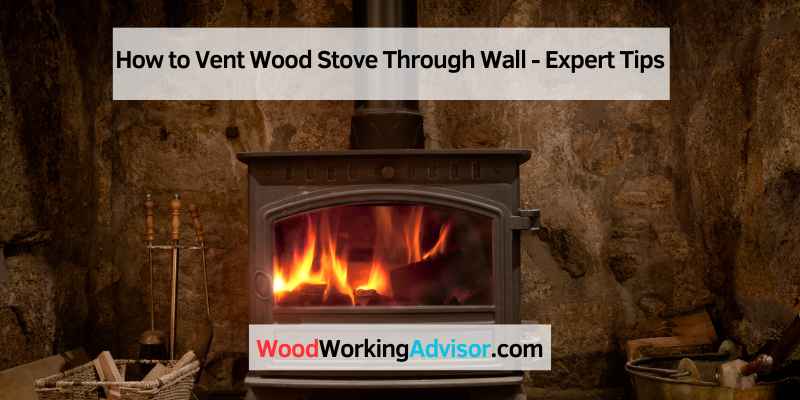 How to Vent Wood Stove Through Wall