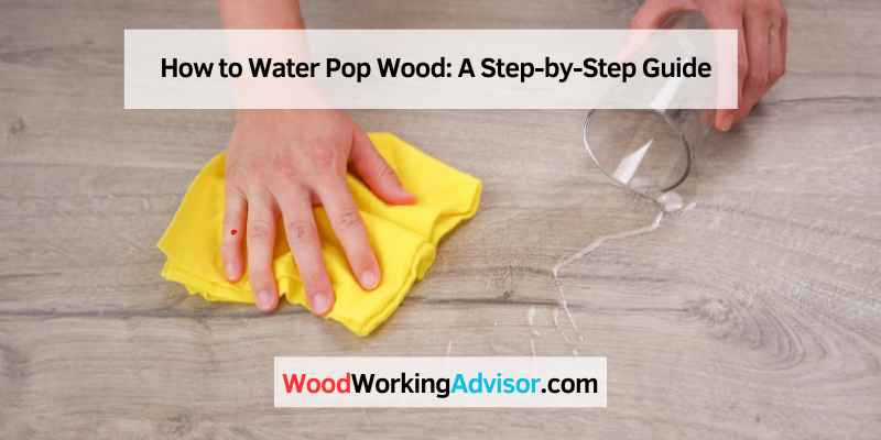 How to Water Pop Wood