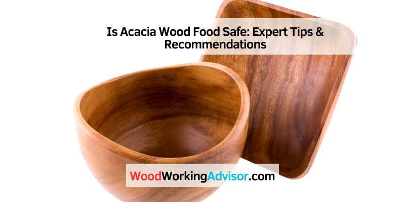 Is Acacia Wood Food Safe
