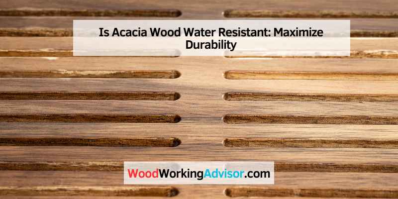 Is Acacia Wood Water Resistant
